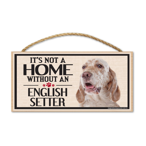 Wood Sign - It's Not A Home Without An English Setter