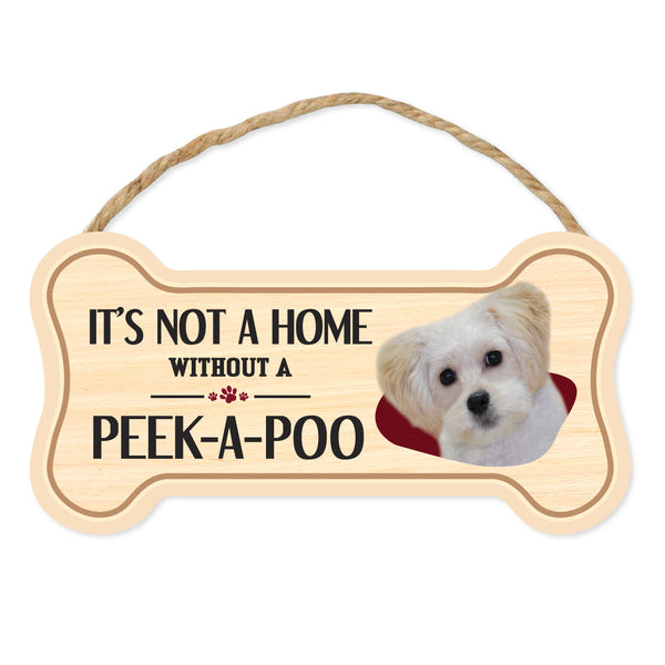 Bone Shape Wood Sign - It's Not A Home Without A Peek-A-Poo (10" x 5")