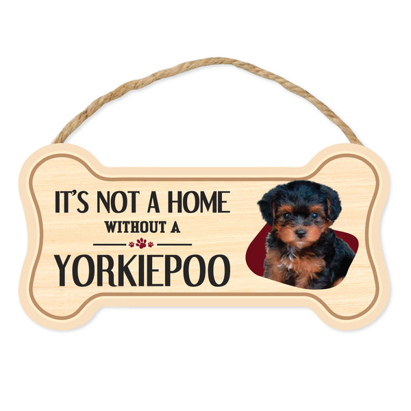 Bone Shape Wood Sign - It's Not A Home Without A Yorkiepoo (10" x 5")