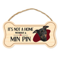 Bone Shape Wood Sign - It's Not A Home Without A Min Pin (10" x 5")