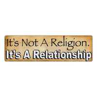 Bumper Sticker - It's Not A Religion, It's A Relationship 