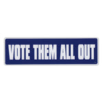 Bumper Sticker - Vote Them All Out 