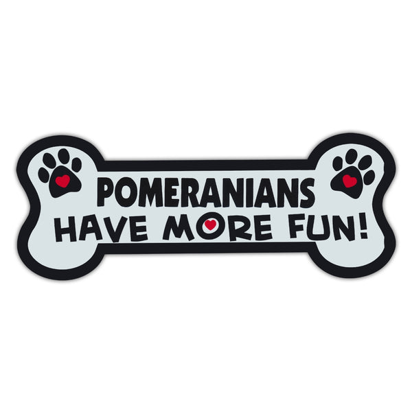 Dog Bone Magnet - Pomeranians Have More Fun! 