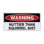 Funny Warning Sticker - Nuttier Than Squirrel Shit