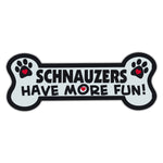 Dog Bone Magnet - Schnauzers Have More Fun! 