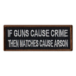 Patch - If Guns Cause Crime, Then Matches Cause Arson
