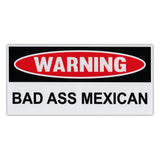 Funny Warning Sticker - Bad Ass Mexican