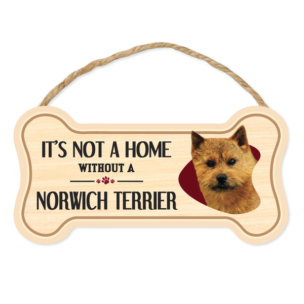 Bone Shape Wood Sign - It's Not A Home Without A Norwich Terrier (10" x 5")
