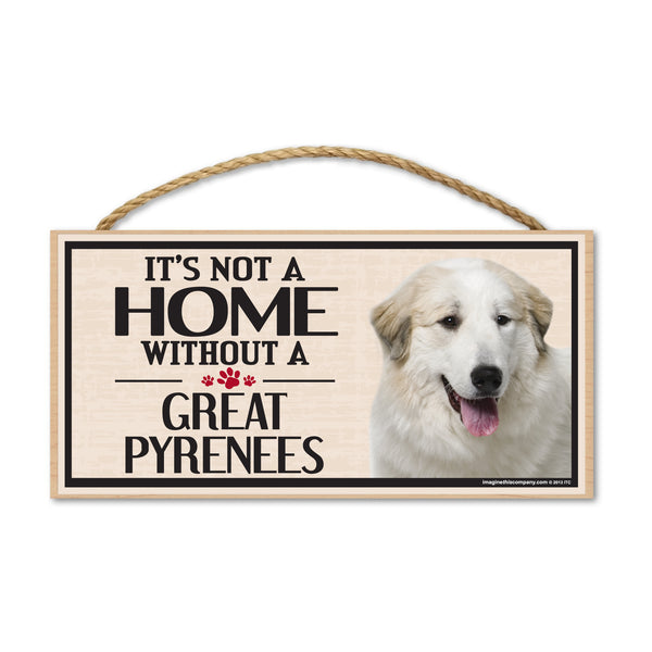 Wood Sign - It's Not A Home Without A Great Pyrenees