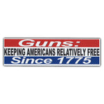 Bumper Sticker - GUNS: Keeping Americans Relatively Free Since 1775 