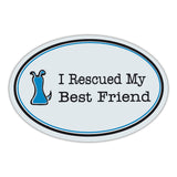 Oval Magnet - I Rescued My Best Friend