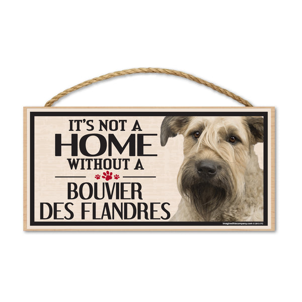 Wood Sign - It's Not A Home Without A Bouvier des Flandres