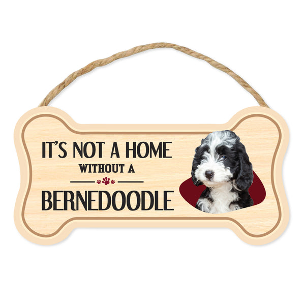 Bone Shape Wood Sign - It's Not A Home Without A Bernedoodle (10" x 5")