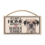 Wood Sign - It's Not A Home Without A Border Terrier