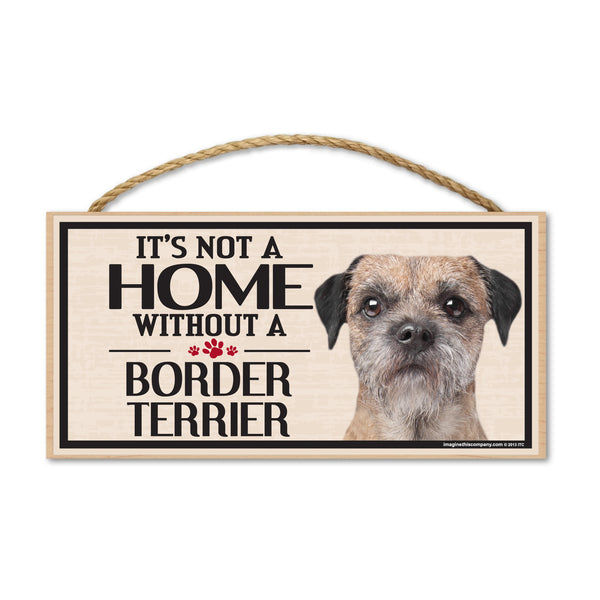 Wood Sign - It's Not A Home Without A Border Terrier
