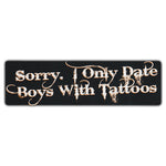 Bumper Sticker - Sorry. I Only Date Boys With Tattoos