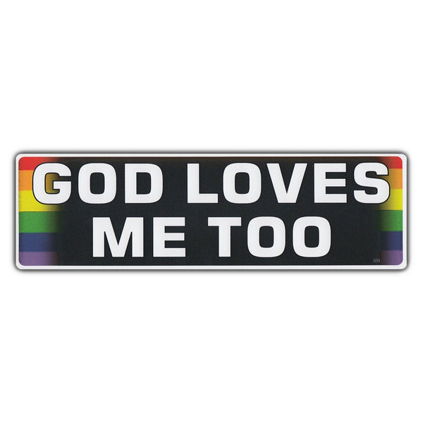 Bumper Sticker - God Loves Me Too 