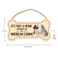Sign, Wood, Dog Bone, It's Not A Home Without An American Eskimo, 10" x 5"