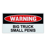 Funny Warning Magnet - Big Truck, Small Penis