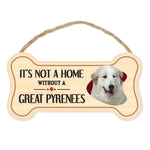 Bone Shape Wood Sign - It's Not A Home Without A Great Pyrenees (10" x 5")