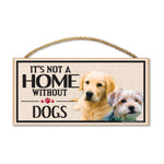 Wood Sign - It's Not A Home Without Dogs