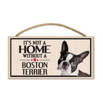 Wood Sign - It's Not A Home Without A Boston Terrier