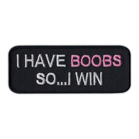 Patch - I Have Boobs So...I Win
