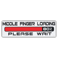Bumper Sticker - Middle Finger Loading Please Wait