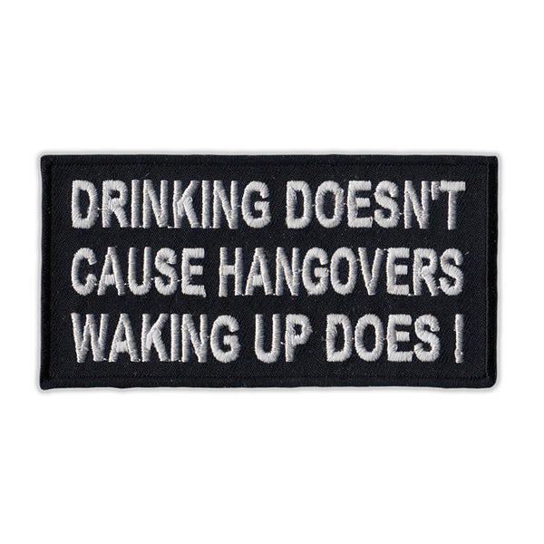Patch - Drinking Doesn't Cause Hangovers Waking Up Does!